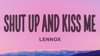 Lennox  Shut Up And Kiss Me Lyrics [upl. by Haldi]