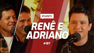 RENÊ E ADRIANO  Piunti 187 [upl. by Cristen419]