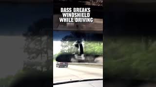 Bass breaks windshield😲🌪 [upl. by Chandless596]