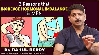 3 Reasons that Increase Hormonal Imbalance in MEN  Dr Rahul Reddy  Androcare Andrology Clinic [upl. by Hui377]