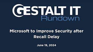 Microsoft to Improve Security after Recall Delay [upl. by Alasdair]