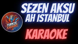 Sezen Aksu  Ah İstanbul Karaoke [upl. by Lindsay]