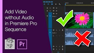 Add Video without Audio in Premiere Pro Sequence [upl. by Enyrat]