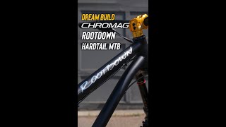 DREAM BUILD  MTB Hardtail Chromag Rootdown Trail Bike [upl. by Lussier981]