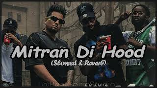 Mitran Di Hood  Slowed  Reverb  A Kay  New Lofi Punjabi Song [upl. by Meesak]