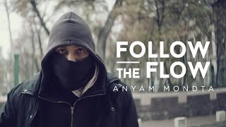 Follow The Flow  Anyám mondta OFFICIAL MUSIC VIDEO [upl. by Dane]