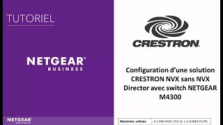 Configuration dune solution Crestron NVX sans NVX director avec un switch NETGEAR M4300 [upl. by Boorman]