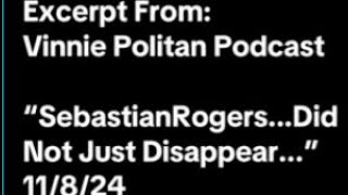 Excerpt FromVinnie Politan Podcast “SebastianRogersDid Not Just Disappear”11824 [upl. by Keon]