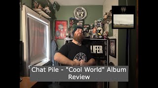 Chat Pile  quotCool Worldquot Album Review [upl. by Anoik616]