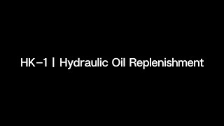 HK1 Hydraulic Oil Replenishment [upl. by Sipple]