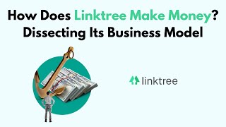 How Does Linktree Make Money Dissecting Its Business Model [upl. by Frayne]