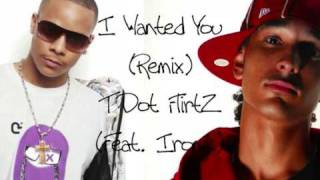 T Dot FlirtZ feat Ironik  I Wanted You Remix NEW SINGLE [upl. by Enyleuqcaj537]