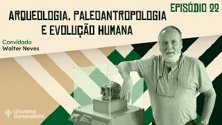 Arqueologia Paleoantropologia e Evolução Humana com Walter Neves UG22 [upl. by Mungovan]