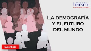 328 La demografía y el futuro del mundo Razón de Estado con Dionisio Gutiérrez [upl. by Kazmirci207]