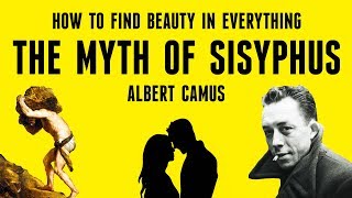 How To Find Beauty In Everything  The Myth of Sisyphus by Albert Camus Explained [upl. by Ardnazxela]