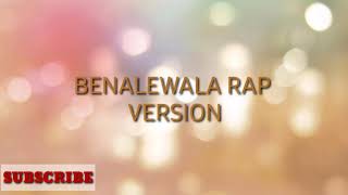 BENALEWALA RAP version lyrics [upl. by Redienhcs]