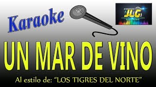 UN MAR DE VINO Karaoke JLG Los Tigres del Norte [upl. by Sokairyk]