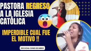 😱 PASTORA VUELVE AL CATOLICISMO 😱 este fue el motivo 🔴 IMPERDIBLE 🔴reaccionamos soldadoapologeta [upl. by Lielos]