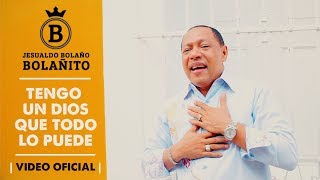 TENGO UN DIOS QUE TODO LO PUEDE  BOLAÑITO  VIDEO OFICIAL [upl. by Chap]