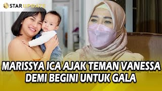 MARISSYA ICHA AJAK TEMAN TEMAN VANESSA UNTUK INI SAMA GALA TERNYATA BEGINI   STAR UPDATE [upl. by Ybeloc997]