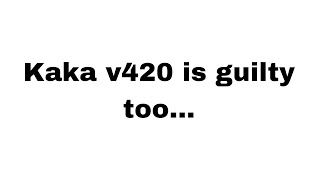 Kaka v420 is guilty too… [upl. by Atalya]