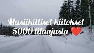 Musiikilliset kiitokset 5000 tilaajasta [upl. by Rima62]