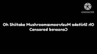 Oh Shiitake mushrooms Censored sound effect In Gmajor 19 [upl. by Irok]