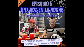 EP5 T3 «Una voz en la noche» de WHHodgson o Cómo un marino escritor dio origen al Horror Cósmico [upl. by Nibaj]