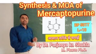 Synthesis of Mercaptopurine  Mechanism of Action  BP 501T  L13 [upl. by Willms]