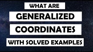 What are Generalized Coordinates With Examples classical Mechanics [upl. by Eissak]