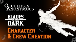 Blades in the Dark  Character amp Crew Creation [upl. by Nikkie]