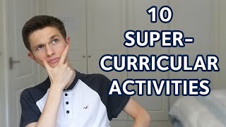 10 SUPERCURRICULAR ACTIVITIES to impress any university [upl. by Grubb624]