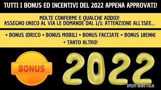 TUTTI I BONUS ED INCENTIVI 2022 APPENA APPROVATI QUALCHE ADDIO E MOLTE CONFERME [upl. by Harp]