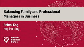 Koç Holdings Rahmi Koç Balancing Family and Professional Managers in Business [upl. by Ambrosius]