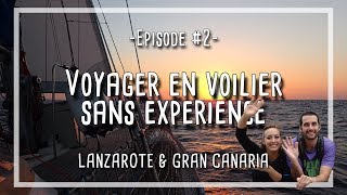 VOYAGE EN VOILIER EP2 TRANSATLANTIQUE  LANZAROTE amp GRAN CANARIA [upl. by Moneta]