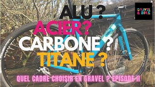 Choisir son Gravel  Alu  Acier  Carbone  Titane  EPISODE II [upl. by Brenza93]