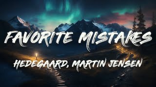 HEDEGAARD Martin Jensen  Favorite Mistakes Lyrics [upl. by Ajssatan]