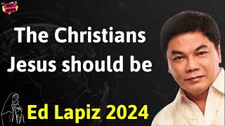 The Christians Jesus should be  Ed Lapiz Latest Sermon [upl. by Dnomasor33]