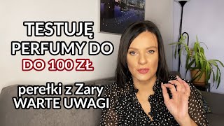 Testuję perfumy do 100 zł💵 Zara daje radę…😮 [upl. by Ahsaf298]