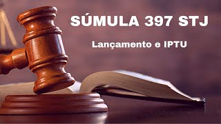 ENTENDA a SÚMULA 397 do STJ sobre lançamento tributário e IPTU [upl. by Klehm395]