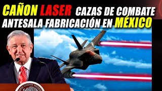 CAÑON LASER ANTESALA A LA FABRICACION AVIONES DE COMBATE EN MÉXICO [upl. by Namruht]