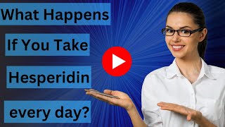 What Happens If You Take Hesperidin every day [upl. by Yznil]