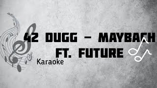 42 Dugg  Maybach ft Future karaoke\rap yourself Singrap yourself [upl. by Erdua480]