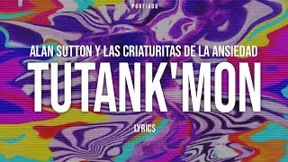 Alan Sutton  TUTANK’MON Letra [upl. by Yanrahs739]