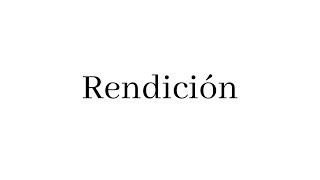 Rendición [upl. by Nicram]