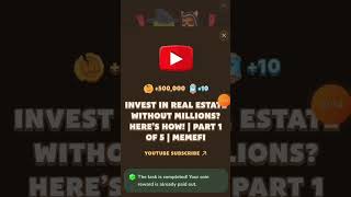 Invest in Real Estate Without Millions Here’s How  Part 1 of 5  MemeFi Video l  MemeFi Code [upl. by Hovey380]