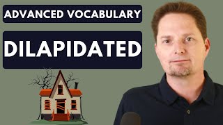 ADVANCED ENGLISH VOCABULARY EXAMPLES OF DILAPIDATED IN A SENTENCE RUNDOWN CONVERSATIONAL ENGLISH [upl. by Chere]