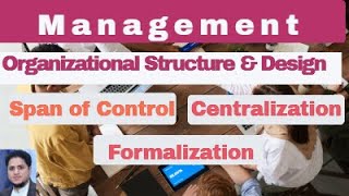 Organization structure and Design Span of controlCentralization amp decentralization Formalization [upl. by Peskoff]