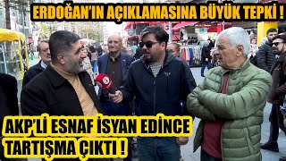 Erdoğanın açıklamasına AKPli esnaf isyan etti  Beter olun dediler  Tartışma çıktı [upl. by Ecertal]