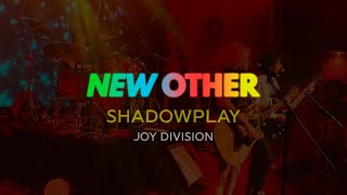 New Other  Shadowplay Joy Division [upl. by David112]